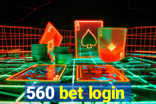 560 bet login